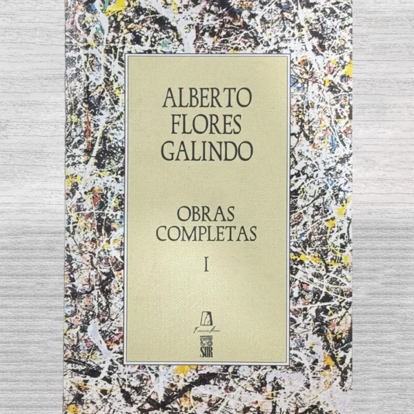 ALBERTO FLORES GALINDO. OBRAS COMPLETAS I