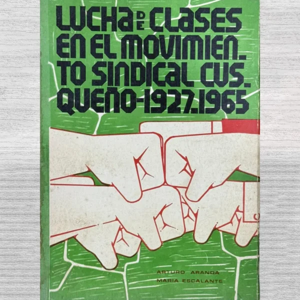 LUCHA DE CLASES EN EL MOVIMIENTO SINDICAL CUSQUEÑO (1927 – 1965)