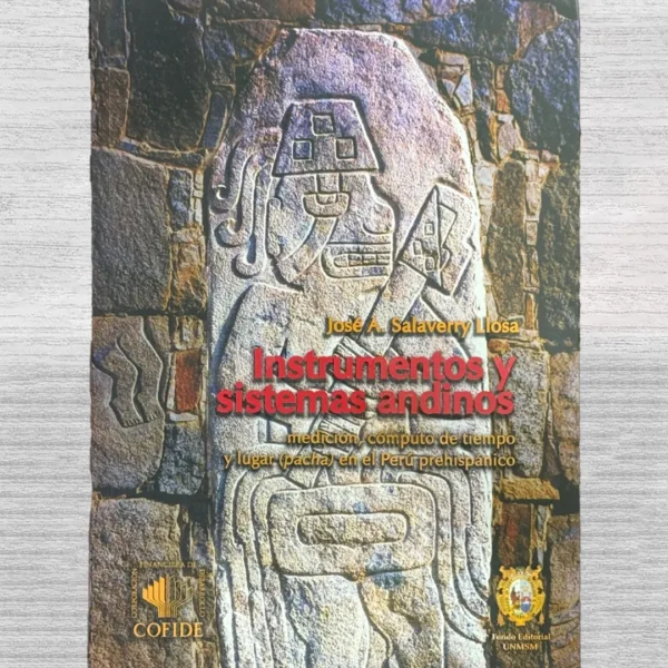 INSTRUMENTOS Y SISTEMAS ANDINOS. MEDICIÓN, CÓMPUTO DE TIEMPO Y LUGAR (PACHA) EN EL PERÚ PREHISPÁNICO