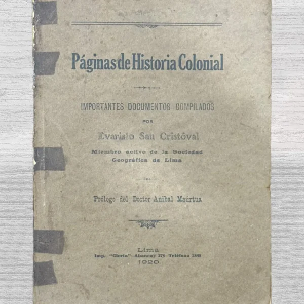 PÁGINAS DE HISTORIA COLONIAL. IMPORTANTES DOCUMENTOS COMPILADOS