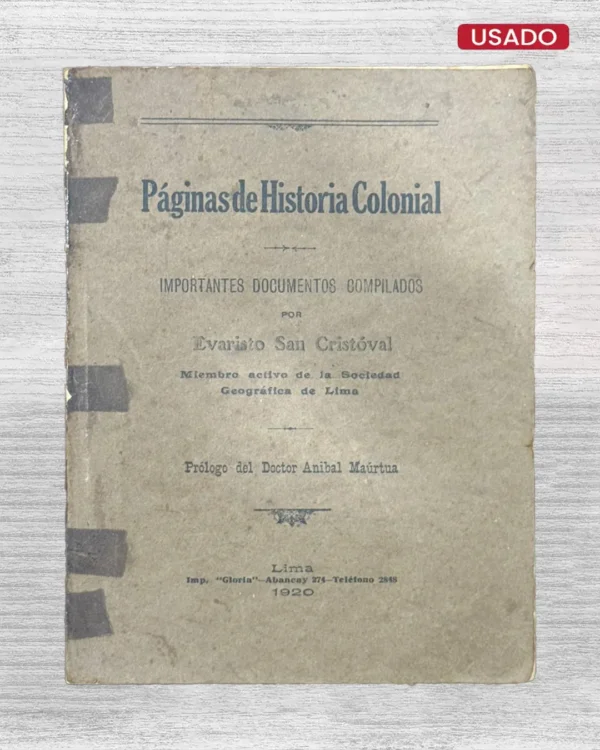 PÁGINAS DE HISTORIA COLONIAL. IMPORTANTES DOCUMENTOS COMPILADOS