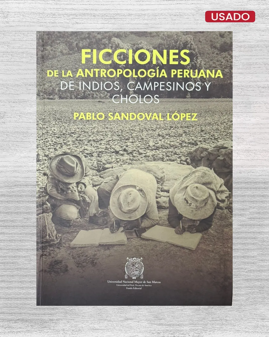 FICCIONES DE LA ANTROPOLOGÍA PERUANA DE LINDIOS, CAMPESINOS Y CHOLOS