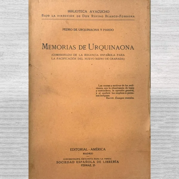 MEMORIAS DE URQUINAONA (COMISIONADO DE LA REGENCIA ESPAÑOLA PARA LA PACIFICACIÓN DEL NUEVO REINO DE GRANADA)
