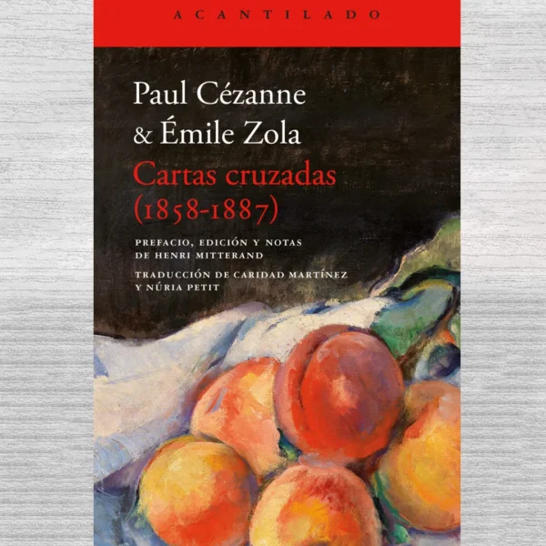 PAUL CÉZANNE & ÉMILE ZOLA: CARTAS CRUZADAS (1858-1887)