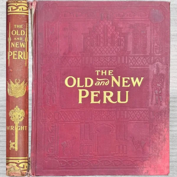 THE OLD AND NEW PERU. A STORY OF THE ANCIENT INHERITANCE AND THE MODERN GROWTH AND ENTERPRISE OF A GREAT NATION