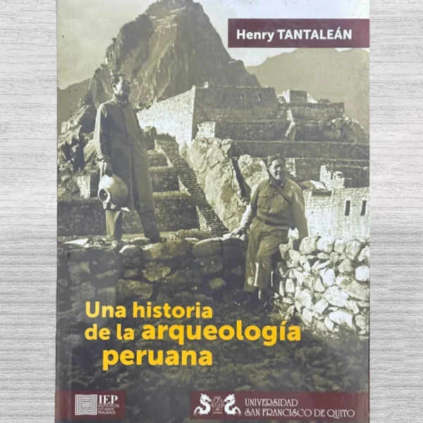 UNA HISTORIA DE LA ARQUEOLOGÍA PERUANA