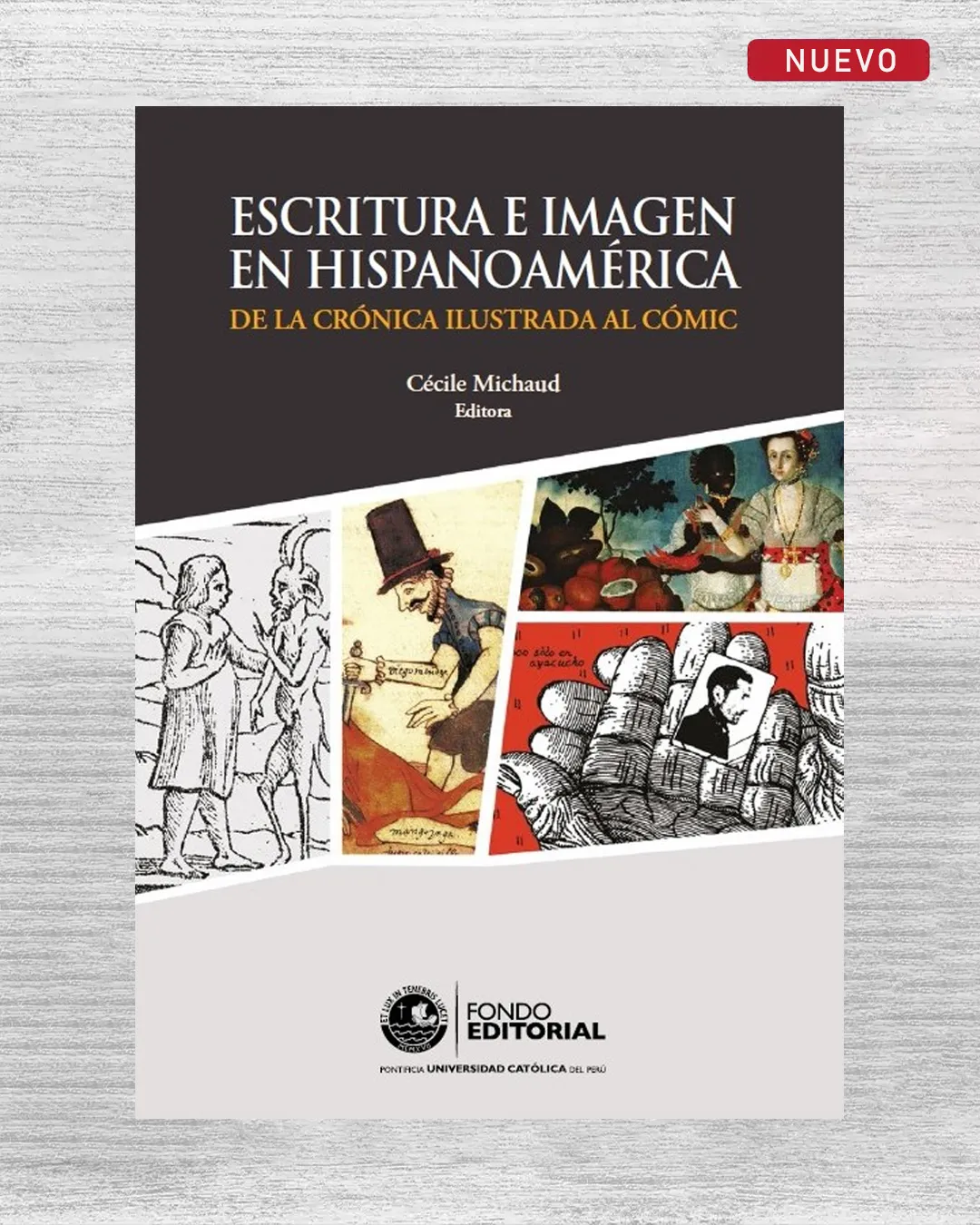 ESCRITURA E IMAGEN EN HISPANOAMÉRICA. DE LA CRÓNICA ILUSTRADA AL CÓMIC