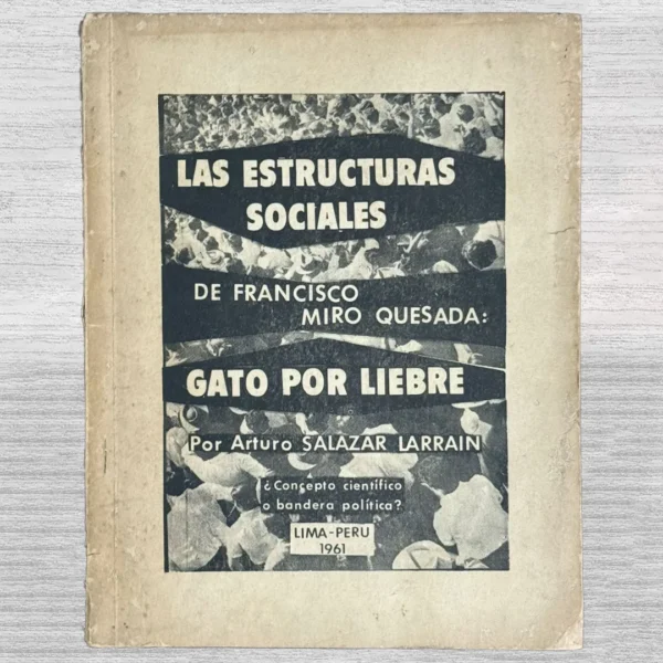 LAS ESTRUCTURAS SOCIALES / GATO POR LIEBRE ¿CONCEPTO CIENTIFICO O BANDERA POLITICA (1961)