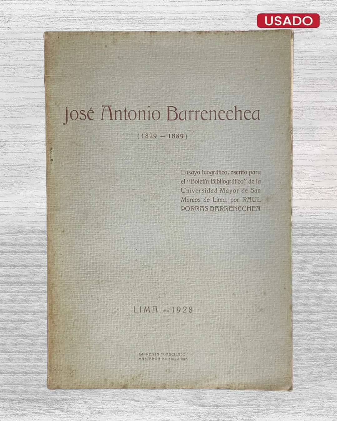 JOSE ANTONIO BARRENECHEA (1829 – 1889): ENSAYO BIOGRAFICO, ESCRITO PARA EL 'BOLETIN BIBLIOGRAFICO