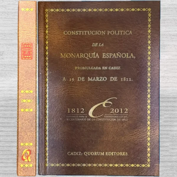CONSTITUCIÓN POLÍTICA DE LA MONARQUÍA ESPAÑOLA, PROMULGADA EN CÁDIZ A 19 DE MARZO DE 1812