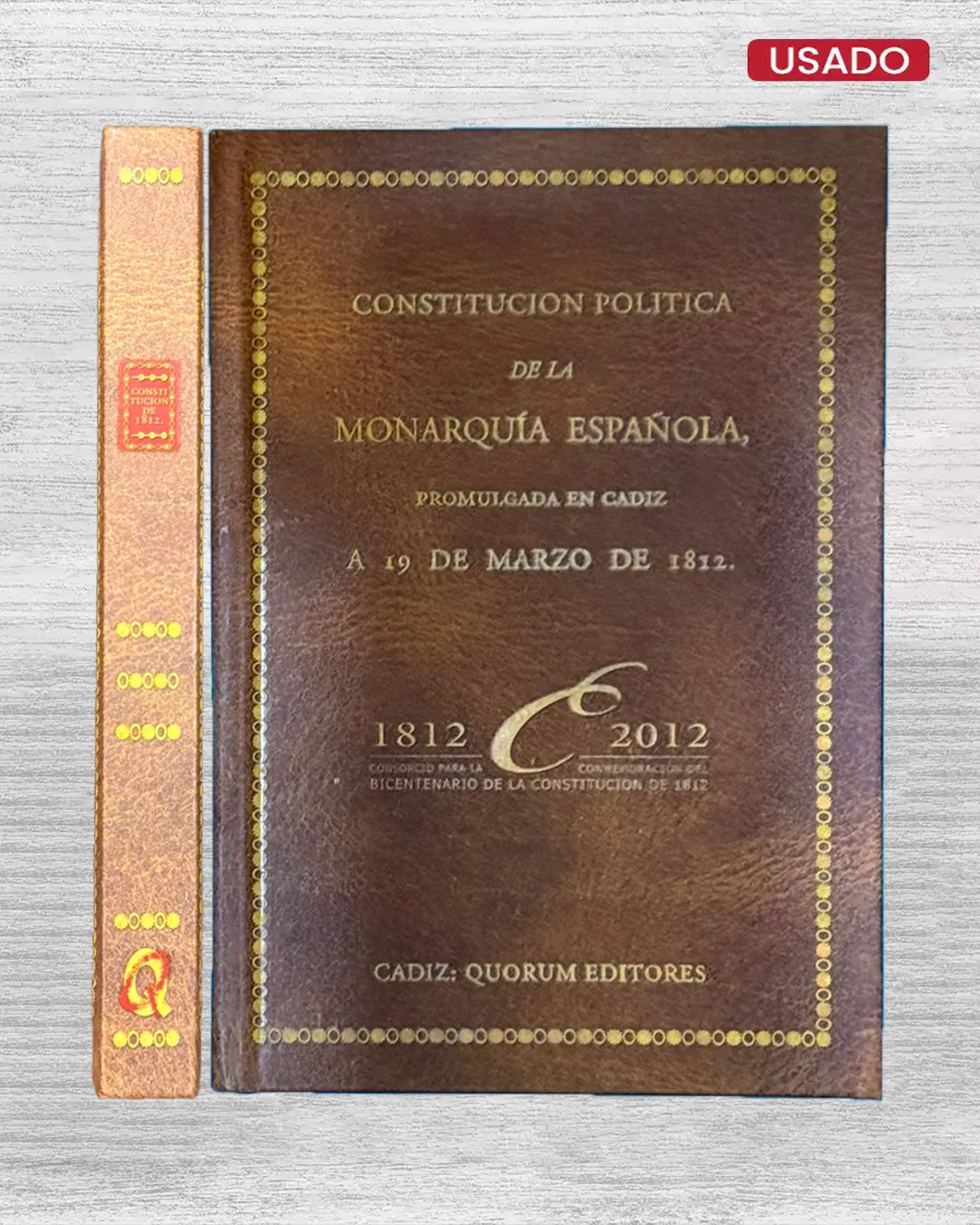 CONSTITUCIÓN POLÍTICA DE LA MONARQUÍA ESPAÑOLA, PROMULGADA EN CÁDIZ A 19 DE MARZO DE 1812