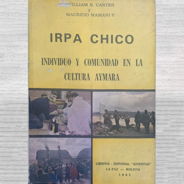 IRPA CHICO: INDIVIDUO Y COMUNIDAD EN LA CULTURA AYMARA