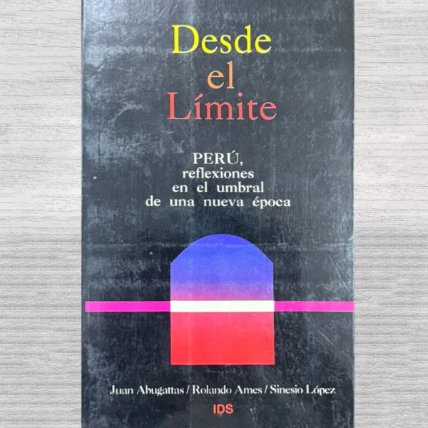 DESDE EL LÍMITE. PERÚ, REFLEXIONE EN EL UMBRAL DE UNA NUEVA ÉPOCA