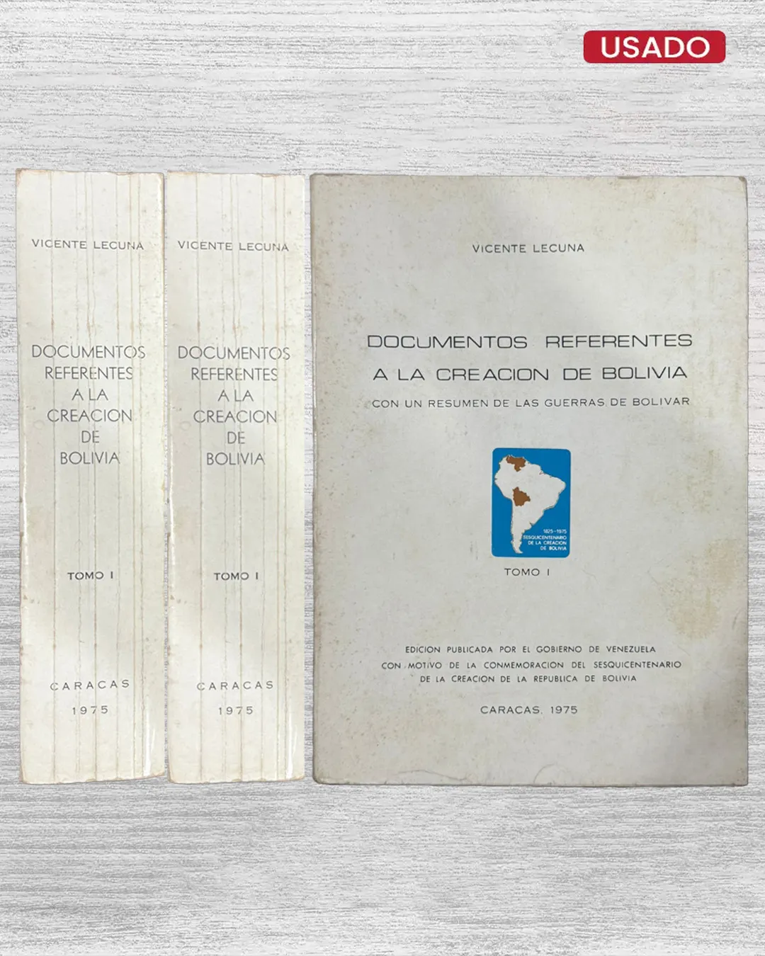 DOCUMENTOS REFERENTES A LA CREACION DE BOLIVIA, CON UN RESUMEN DE LAS GUERRAS DE BOLIVAR (2 TOMOS)