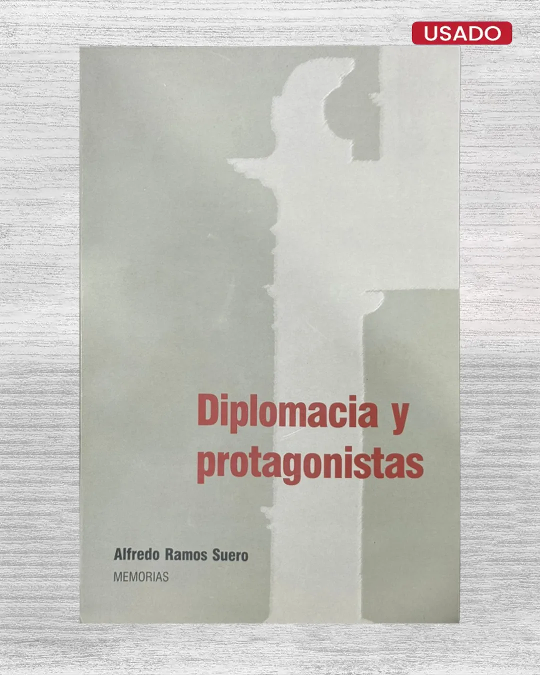 DIPLOMACIA Y PROTAGONISTAS (MEMORIAS)