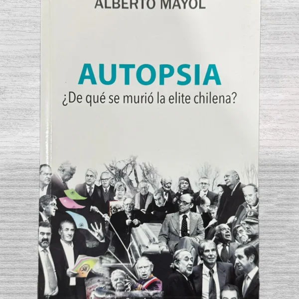 AUTOPSIA ¿DE QUÉ SE MURIÓ LA ELITE CHILENA?