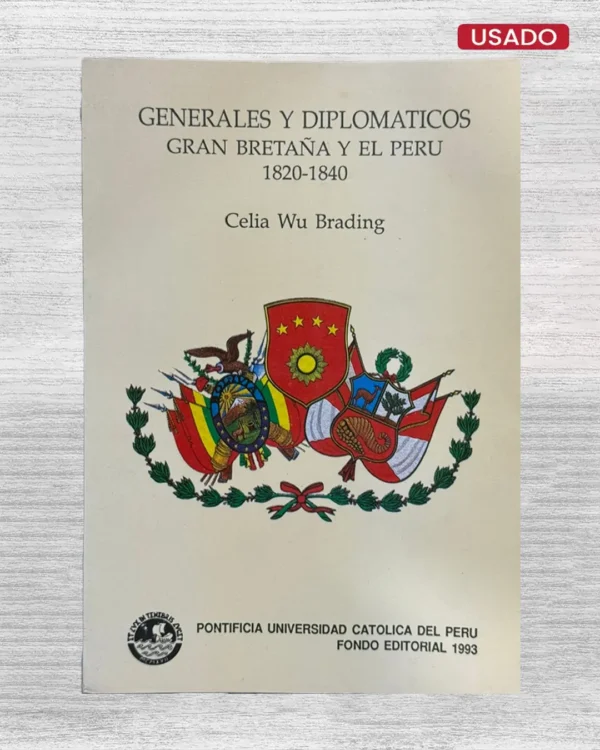 GENERALES Y DIPLOMATICOS. GRAN BRETAÑA Y EL PERU (1820 – 1840)