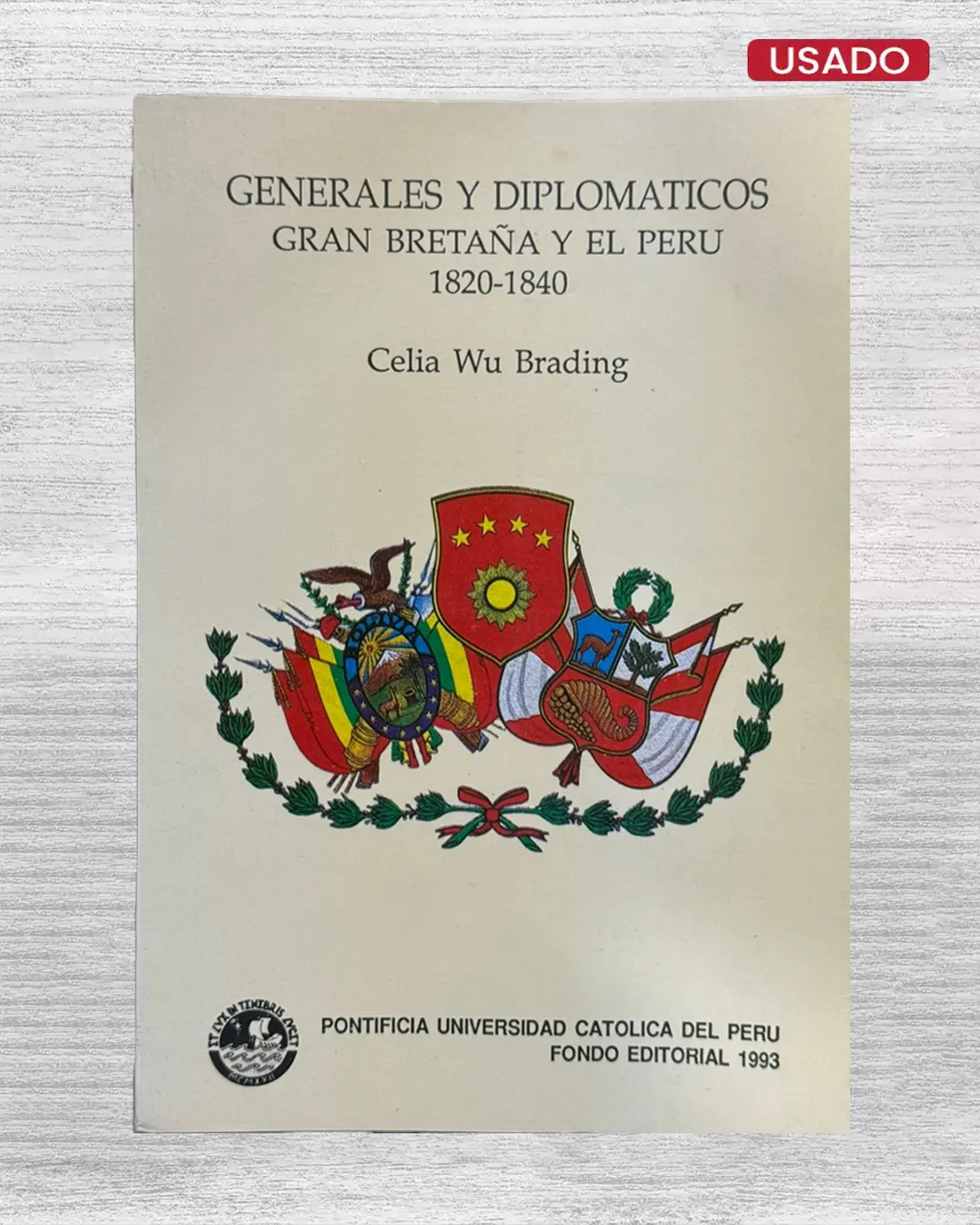 GENERALES Y DIPLOMATICOS. GRAN BRETAÑA Y EL PERU (1820 – 1840)