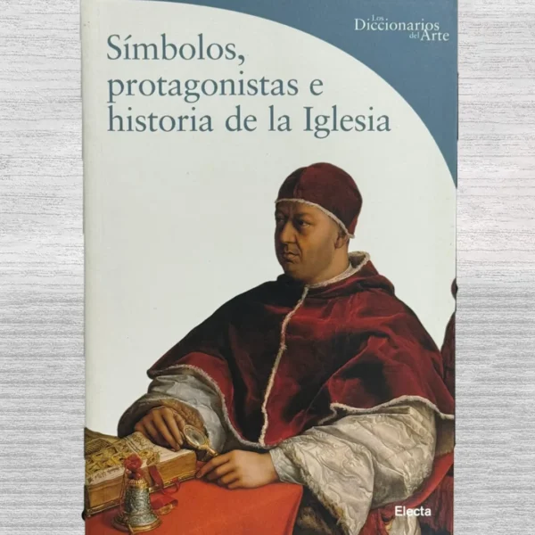 SIMBOLOS, PROTAGONISTAS E HISTORIA DE LA IGLESIA