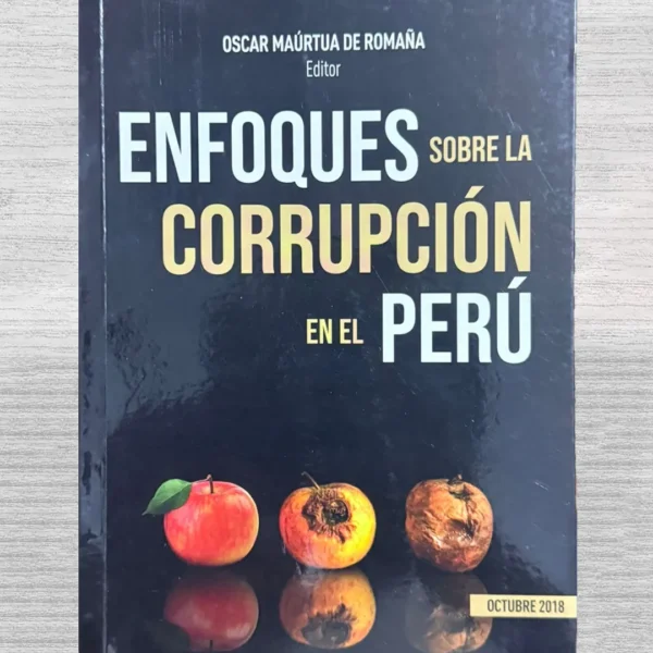 ENFOQUES DE LA CORRUPCIÓN EN EL PERÚ