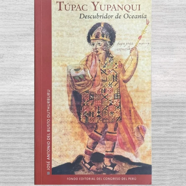 TUPAC YUPANQUI, DESCUBRIDOR DE OCEANÍA