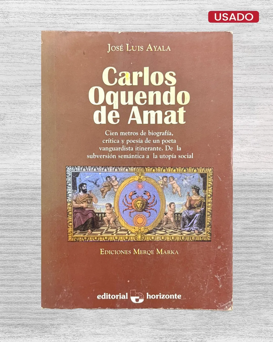 CARLOS OQUENDO DE AMAT. CIEN METROS DE BIOGRAFÍA, CRÍTICA Y POESÍA DE UN POETA VANGUARDISTA ITINERANTE. DE LA SUBVERSIÓN SEMÁNTICA A LA UTOPÍA SOCIAL