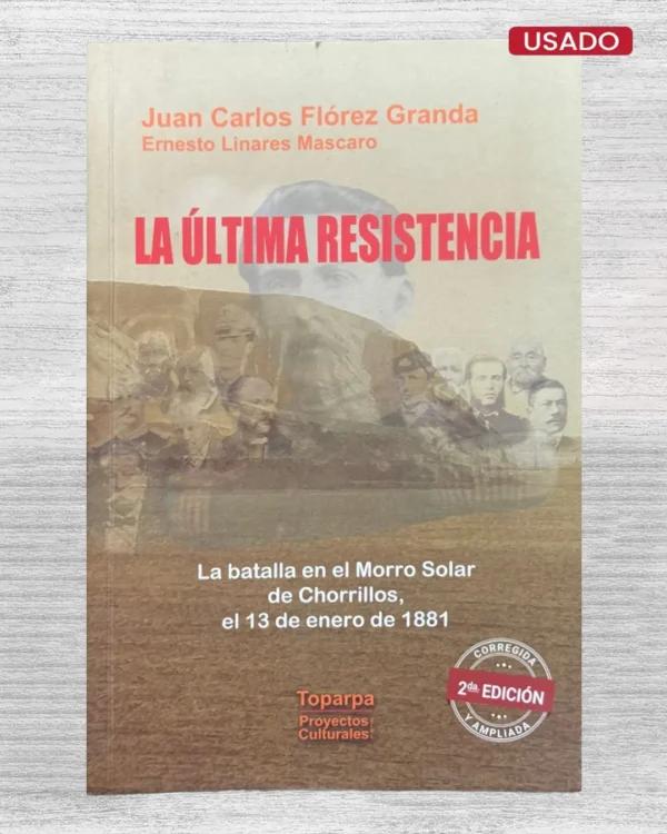 LA ÚLTIMA RESISTENCIA. LA BATALLA EN EL MORRO SOLAR DE CHORRILLOS, EL 13 DE ENERO DE 1881