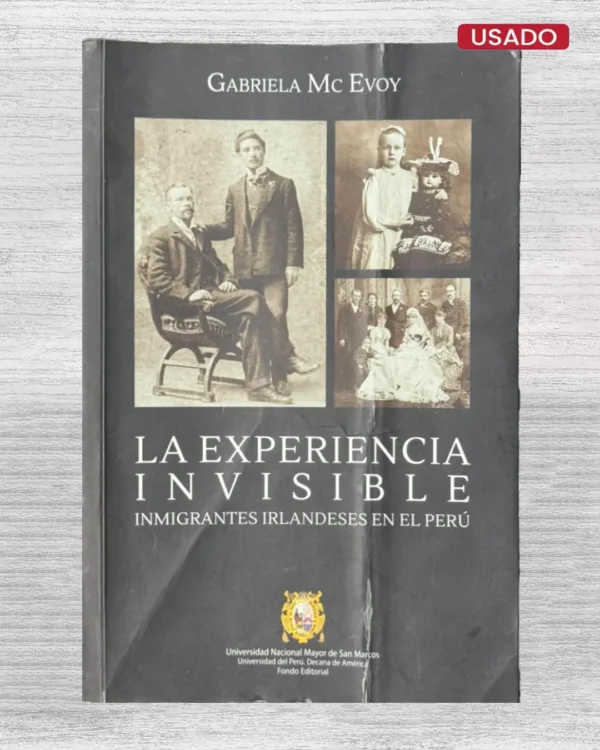 LA EXPERIENCIA INVISIBLE. INMIGRANTES IRLANDESES EN EL PERÚ (CON DEDICATORIA DE LA AUTORA)