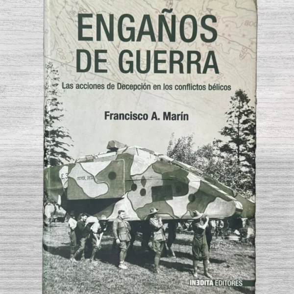 ENGAÑOS DE GUERRA. LAS ACCIONES DE DECEPCIÓN EN LOS CONFLICTOS BÉLICOS