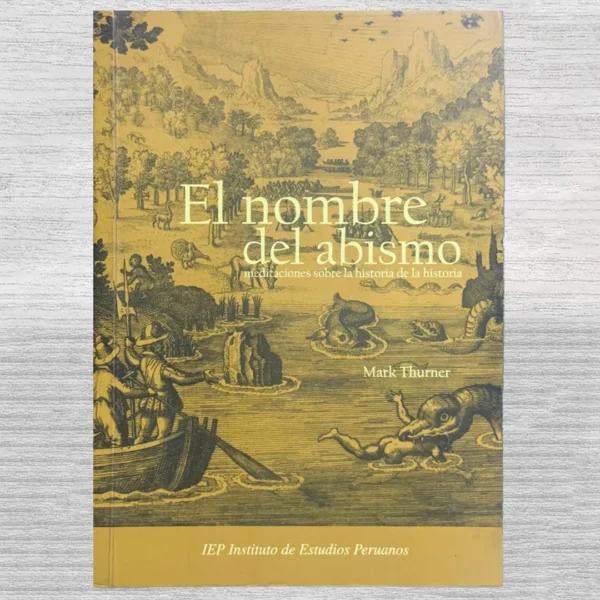 EL HOMBRE DEL ABISMO: MEDITACIONES SOBRE LA HISTORIA DE LA HISTORIA