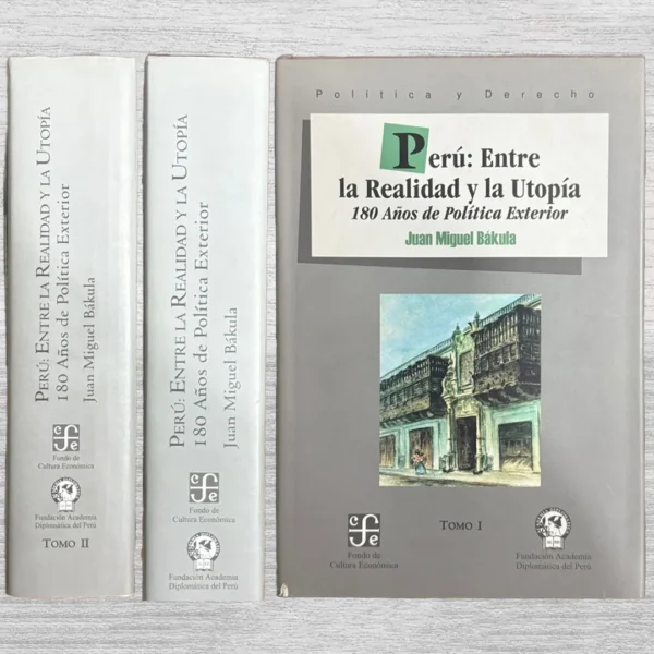 PERÚ: ENTRE LA REALIDAD Y LA UTOPÍA. 180 AÑOS DE POLÍTICA EXTERIOR