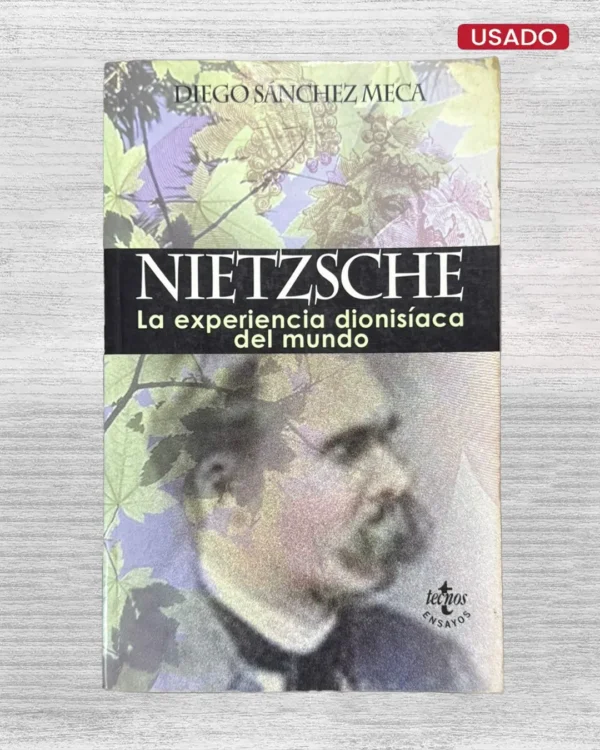 NIETZSCHE. LA EXPERIENCIA DIONISÍACA DEL MUNDO
