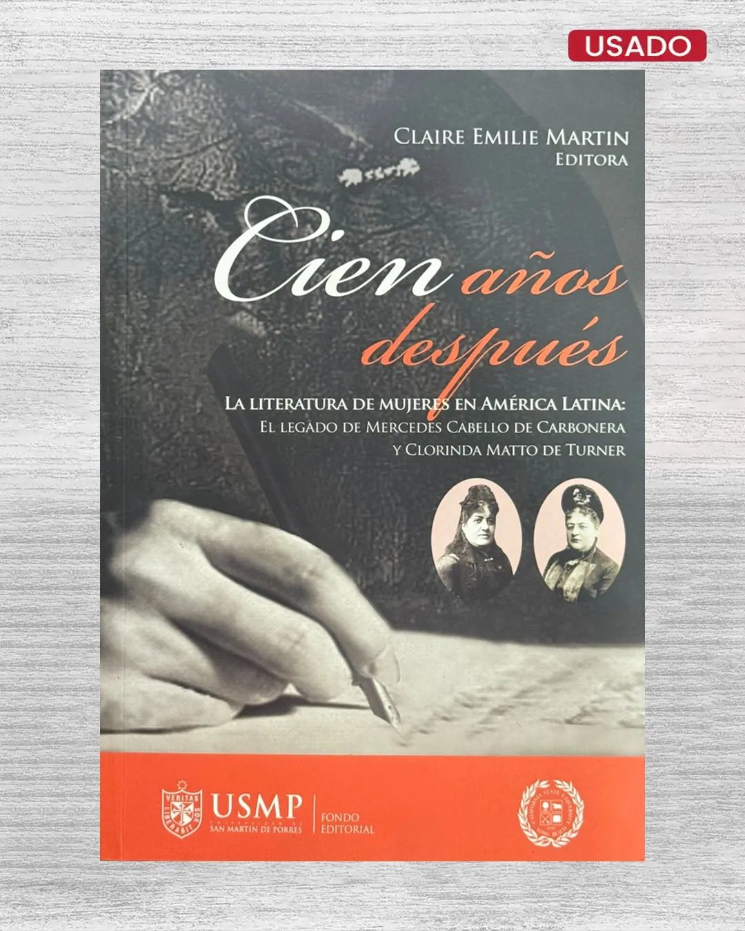 CIEN AÑOS DESPUÉS. LA LITERATURA DE MUJERES EN AMÉRICA LATINA: EL LEGADO DE MERCEDES CABELLO DE CARBONERA Y CLORINDA MATTO DE TURNER