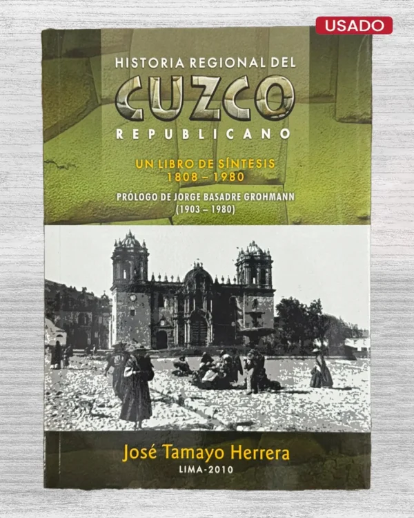 HISTORIA REGIONAL DEL CUZCO REPUBLICANO. UN LIBRO DE SÍNTESIS (1808–1980)