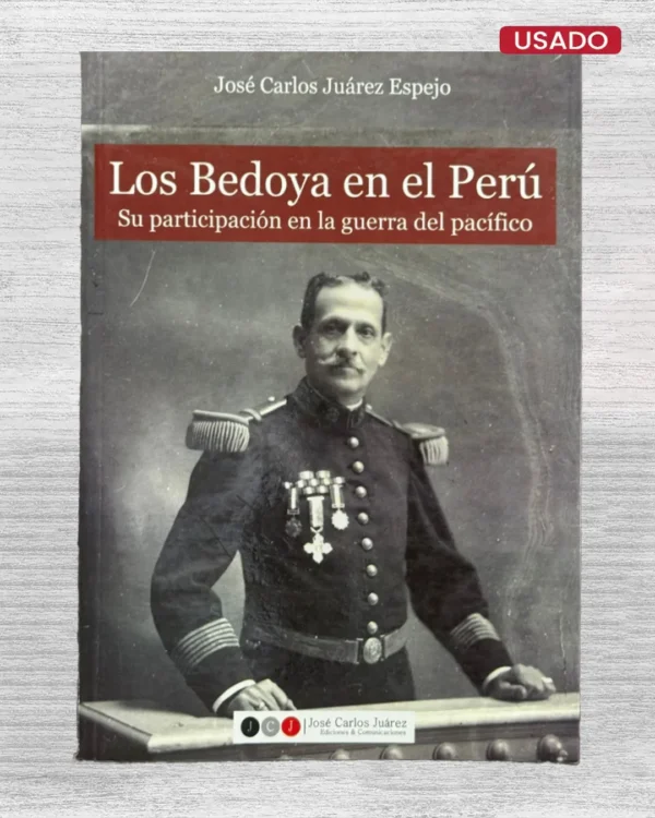 LOS BEDOYA EN EL PERÚ, SU PARTICIPACIÓN EN LA GUERRA DEL PACÍFICO