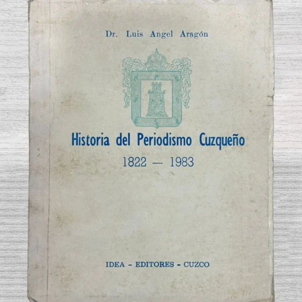 HISTORIA DEL PERIODISMO CUZQUEÑO (1822–1983)