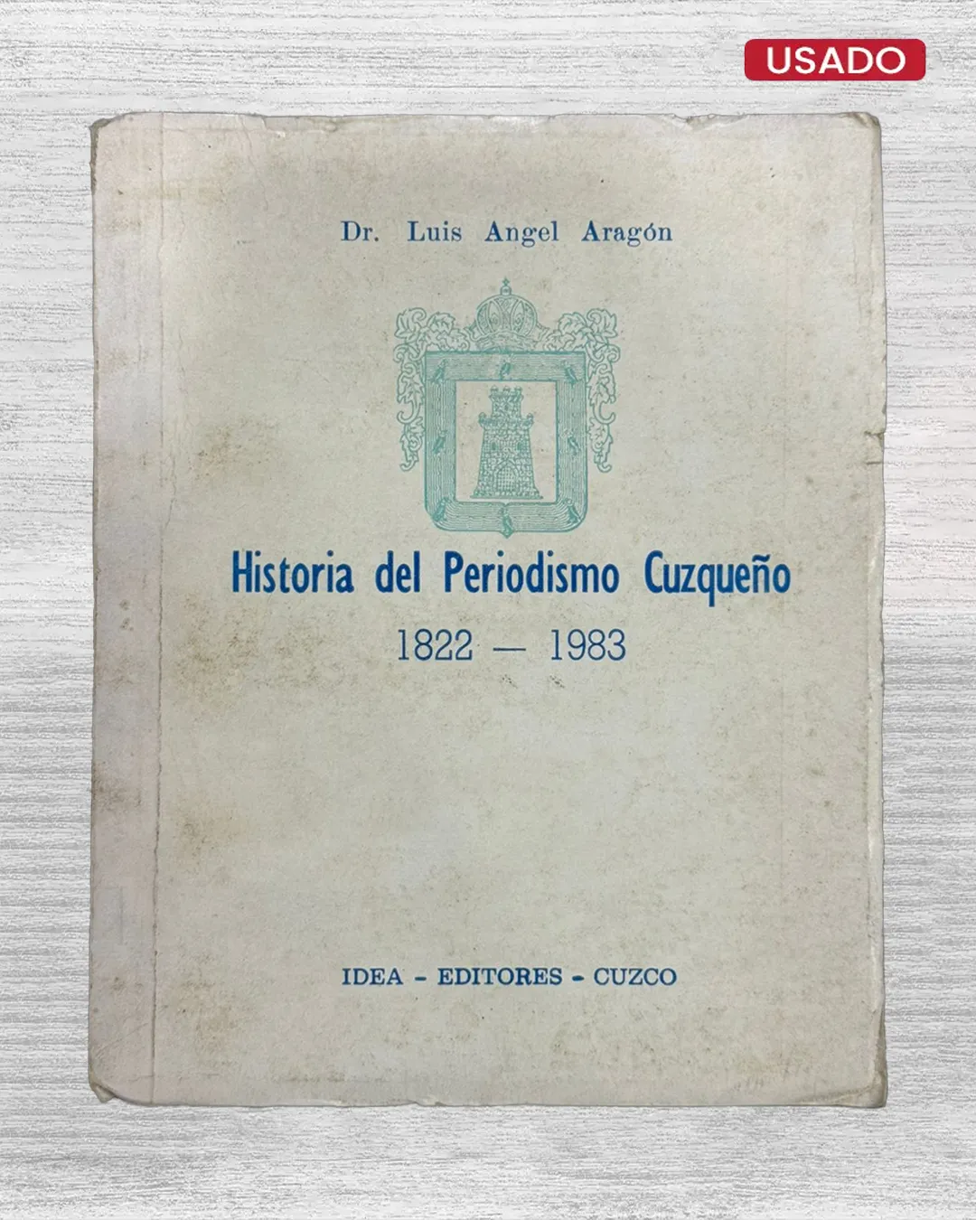 HISTORIA DEL PERIODISMO CUZQUEÑO (1822–1983)