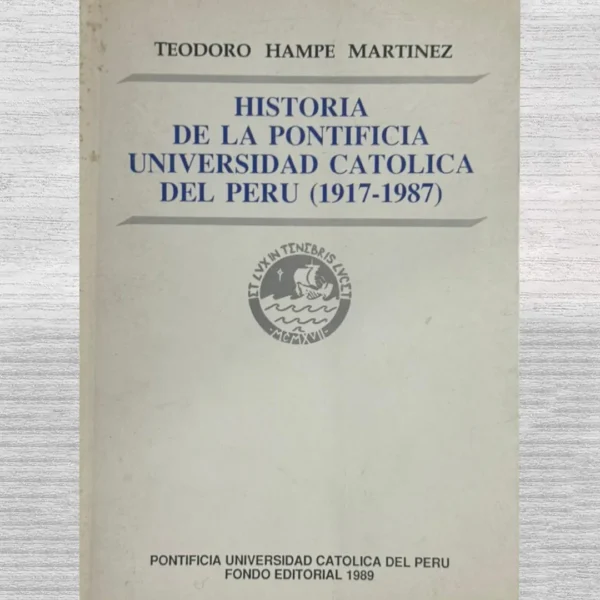 HISTORIA DE LA PONTIFICIA UNIVERSIDAD CATÓLICA DEL PERÚ (1917 – 1987)