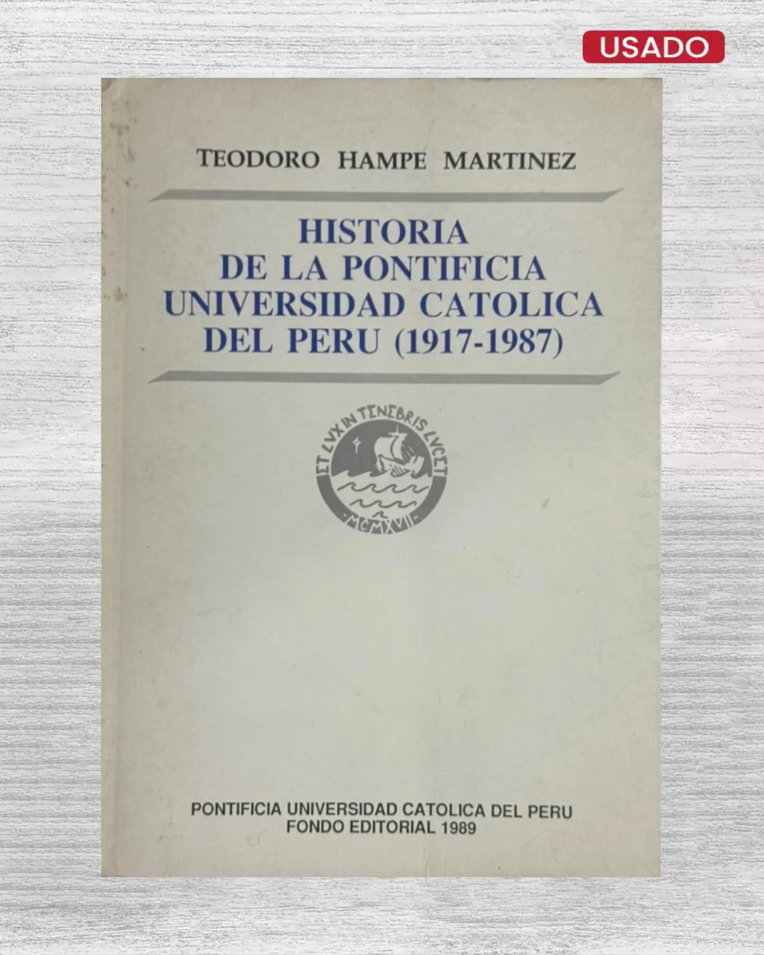 HISTORIA DE LA PONTIFICIA UNIVERSIDAD CATÓLICA DEL PERÚ (1917 – 1987)