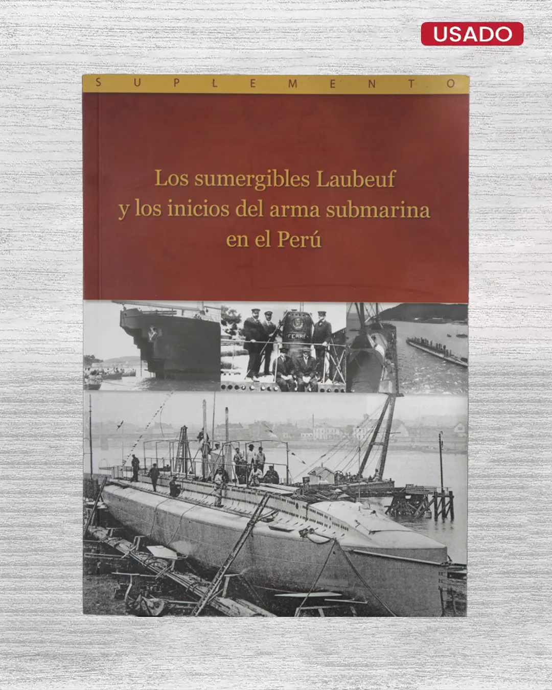 LOS SUMERGIBLES LAUBEUF Y LOS INCIOS DEL ARMA SUBMARINA DEL PERÚ (SUPLEMENTO)