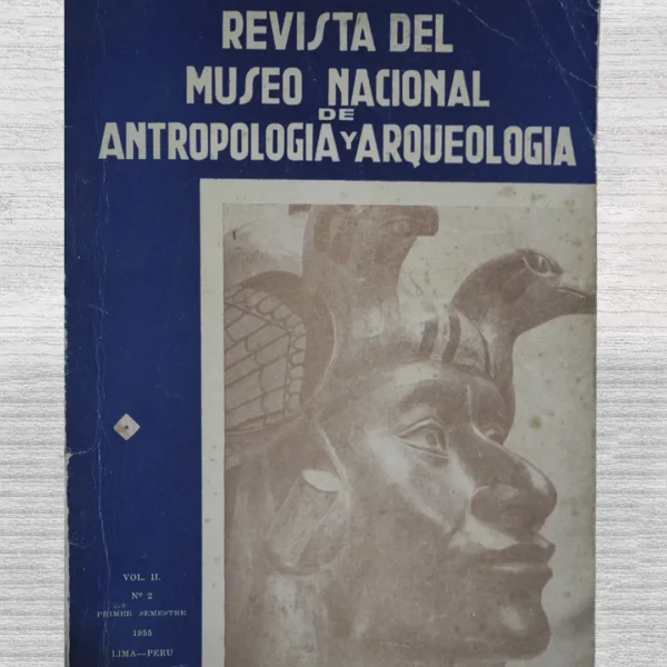 REVISTA DEL MUSEO NACIONAL DE ANTROPOLOGÍA Y ARQUEOLOGÍA. VOL. II – N° 2. PRIMER SEMESTRE (1955)