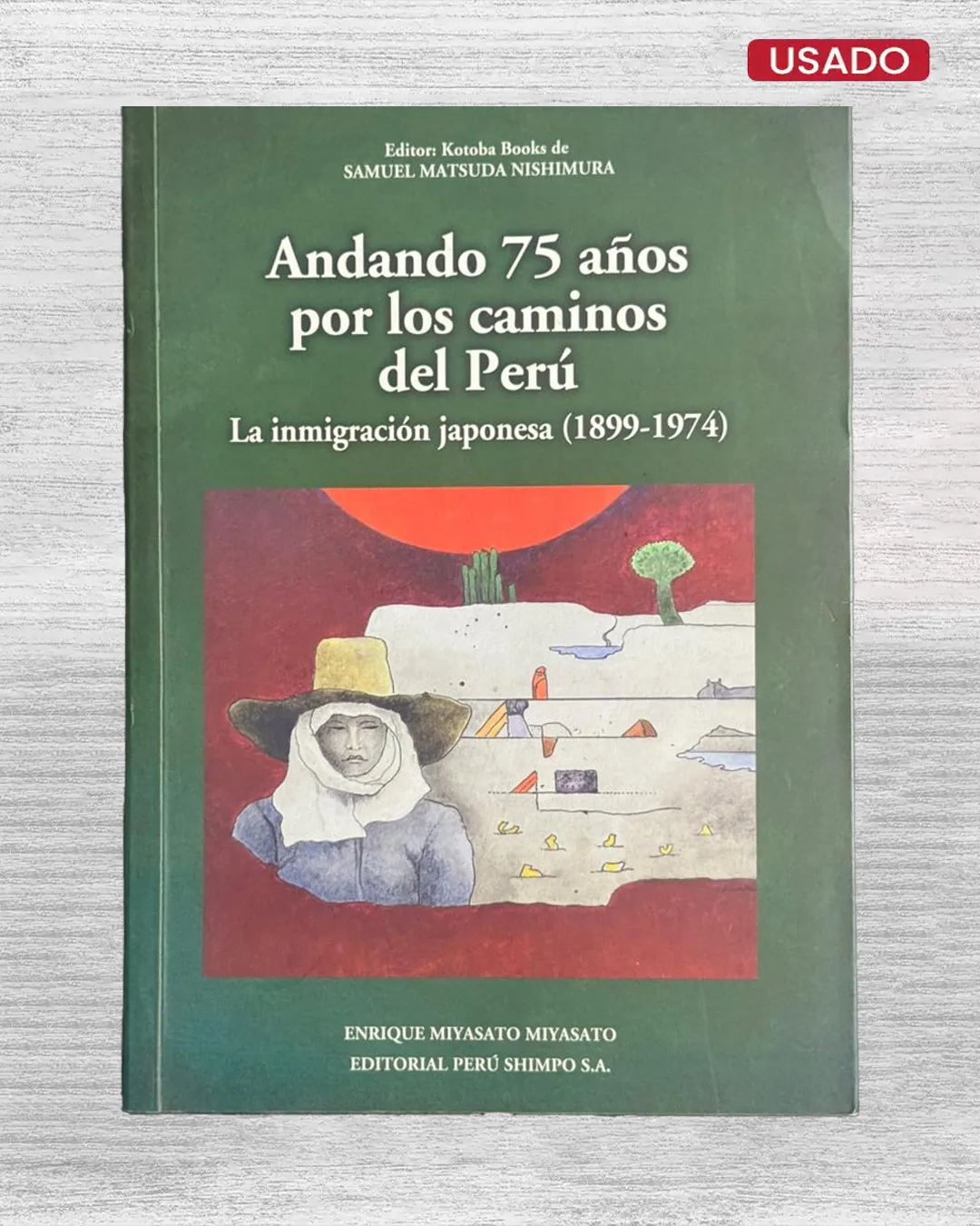 ANDANDO 75 AÑOS POR LOS CAMINOS DEL PERÚ: LA INMIGRACIÓN JAPONESA (1899 – 1974)