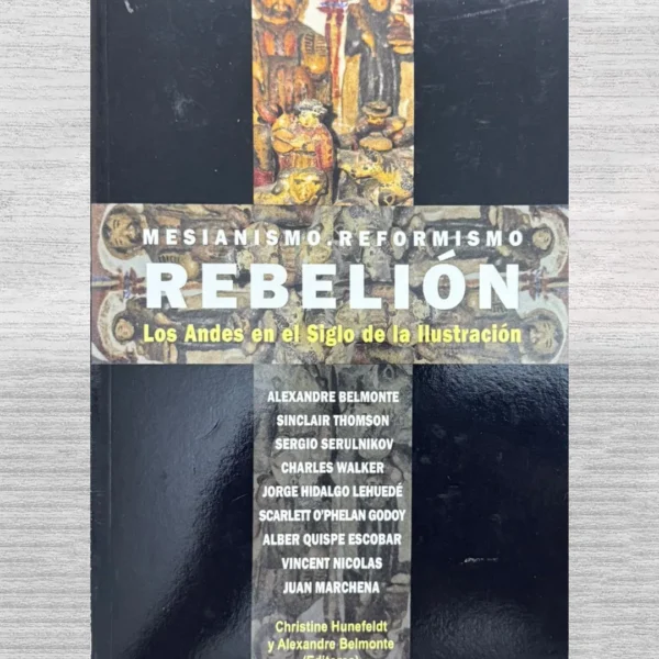 MESIANISMO, REFORMISMO, REBELIÓN: LOS ANDES EN EL SIGLO DE LA ILUSTRACIÓN