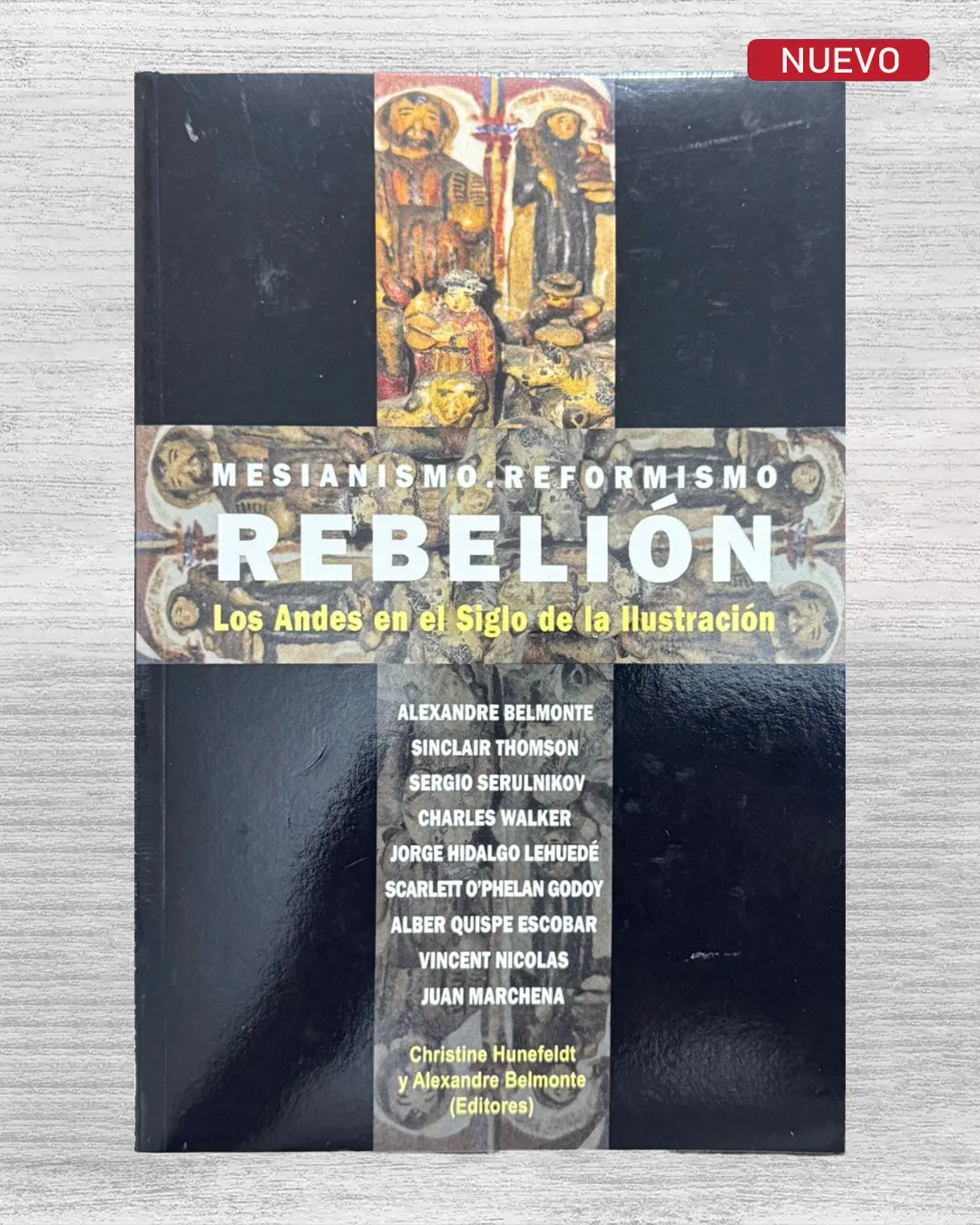 MESIANISMO, REFORMISMO, REBELIÓN: LOS ANDES EN EL SIGLO DE LA ILUSTRACIÓN