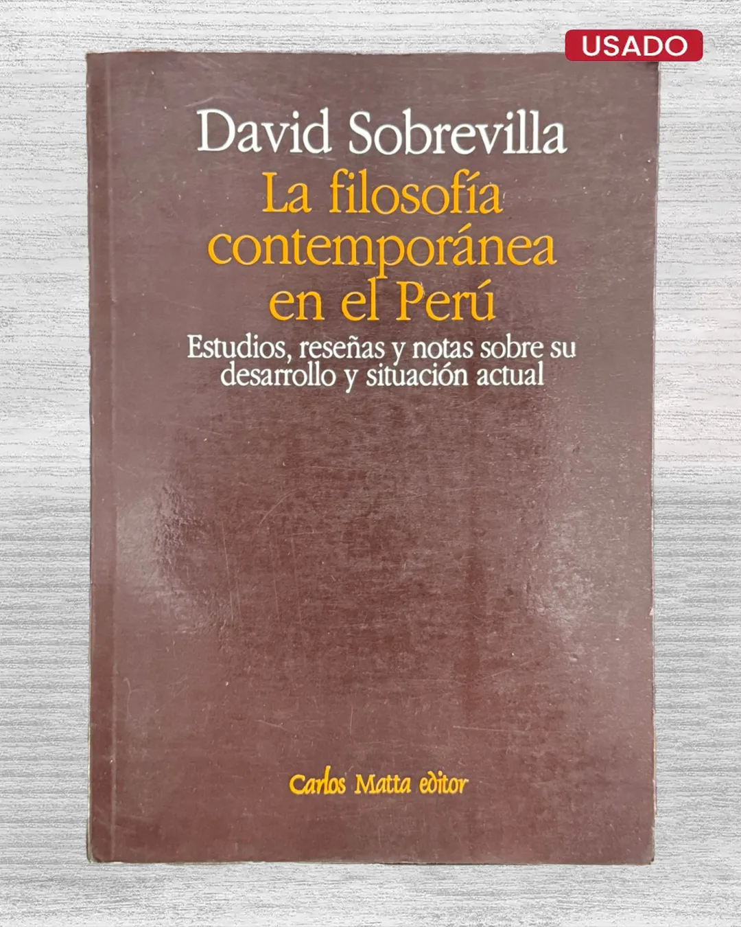 LA FILOSOFÍA CONTEMPORÁNEA EN EL PERÚ. ESTUDIOS, RESEÑAS Y NOTAS SOBRE SU DESARROLLO Y SITUACIÓN ACTUAL