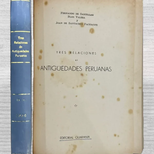 TRES RELACIONES DE ANTIGÜEDADES PERUANAS