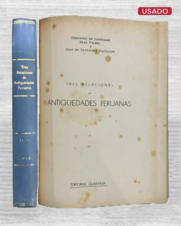 TRES RELACIONES DE ANTIGÜEDADES PERUANAS