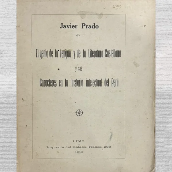 EL GENIO DE LA LENGUA Y DE LA LITERATURA CASTELLANA Y SUS CARACTERES EN LA HISTORIA INTELECTUAL DEL PERÚ