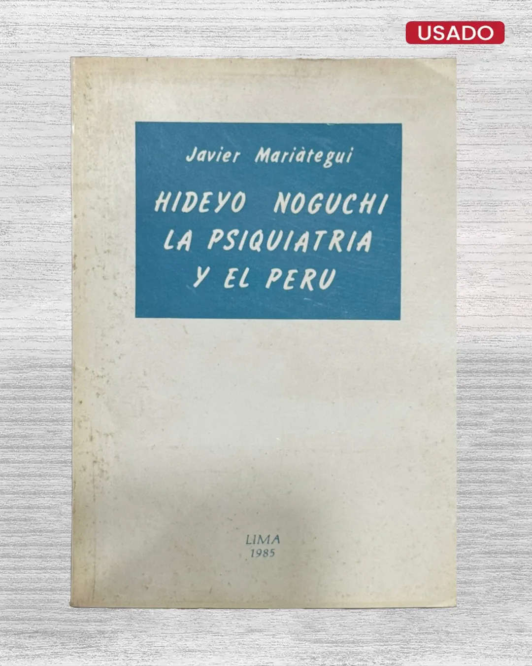 HIDEYO NOGUCHI, LA PSIQUIATRÍA Y EL PERÚ