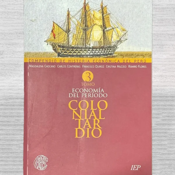 COMPENDIO DE HISTORIA ECONÓMICA DEL PERÚ: ECONOMÍA DEL PERÍODO COLONIAL TARDÍO